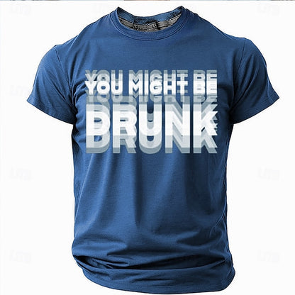 Mens Funny Graphic T-Shirt - 'You Might Be Drunk' Short Sleeve Lifestyle Tee